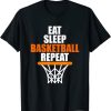 Eat Sleep Basketbal Repeat T Shirt For Basketball Fans