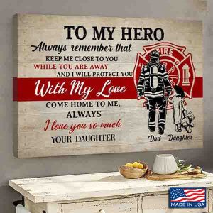 Firefighter Dad Daughter Poster, To My Hero Always Remember That Keep Me Close To You