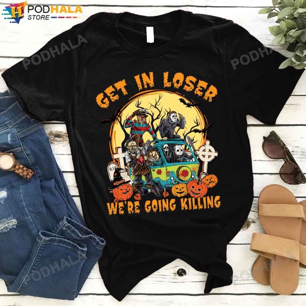 Get In Loser We’re Going Killing Horror Movie Characters T-Shirt, Halloween Gifts