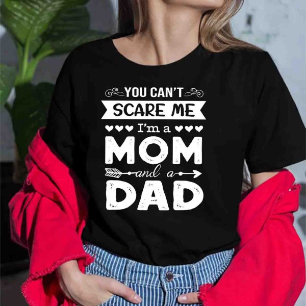 Gifts For Single Moms, You Can’t Scare Me I’m A Mom And A Dad Single Mom T-shirt