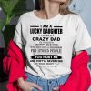I Am A Lucky Daughter I Have Crazy Dad T-Shirt