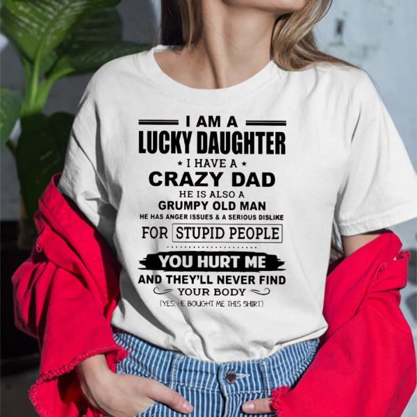 I Am A Lucky Daughter I Have Crazy Dad T-Shirt