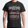I Never Dreamed I Would Be A Super Cool Son-In-Law T-Shirt