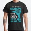 If Grandpa Can't Fix It No One Can Funny Papa T-Shirt