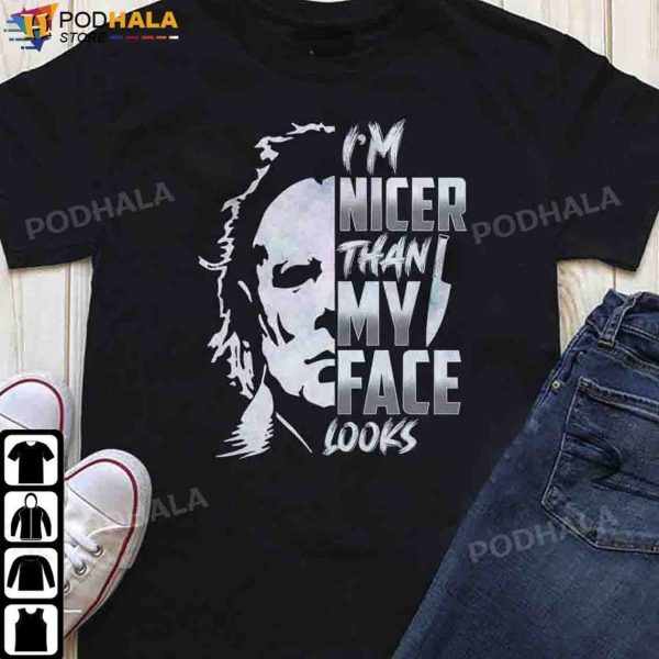 I’m Nicer Than My Face Looks Michael Myers Costume T-shirt Halloween Gifts