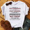 I'm Not A Perfect Granddaughter But My Crazy Grandma Loves Me And That Is Enough T-Shirt