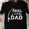 Reel Cool Dad T-Shirt Fishing Daddy Father's Day Gift