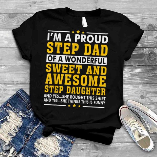 Step Dad Gifts Fathers Day Funny Gift Step Daughter Stepdad T-Shirt