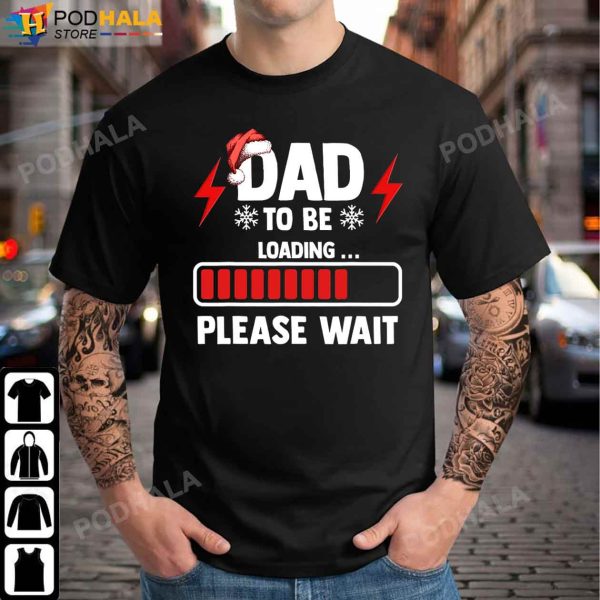 Best Christmas Gifts For Dad, Dad To Be Loading Please Wait T-Shirt