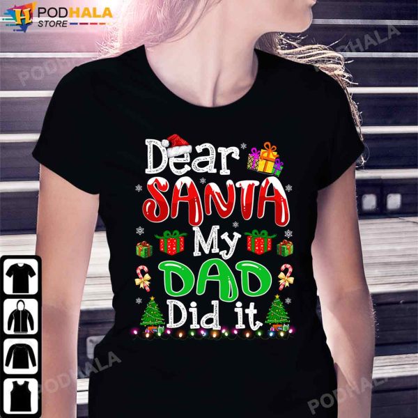 Best Christmas Gifts For Dad, Dear Santa My Dad Did It T-Shirt