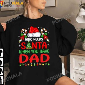 Best Christmas Gifts For Dad Who Needs Santa When You Have Dad Tee