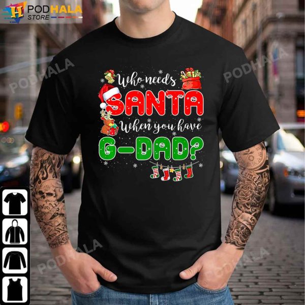 Best Christmas Gifts For Dad, Who Needs Santa When You Have G-Dad T-Shirt
