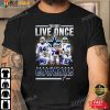 Dallas Cowboys Shirt, You Only Live Once Live It As A Cowboys Fan Signatures