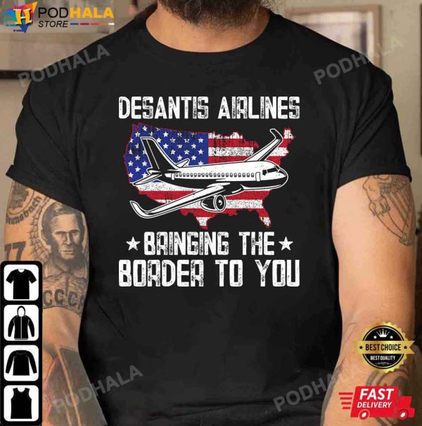 Desantis Airlines Bringing The Border To You American Flag T-Shirt