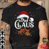Funny Christmas T-Shirt, Dad Claus Santa Funny Christmas Gifts