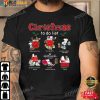 Funny Snoopy Xmas To Do List Snoopy Christmas Shirt