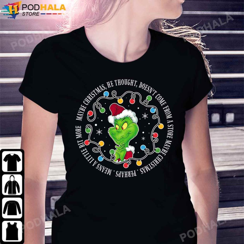 Grinch Christmas Shirt, Maybe Christmas He Thought Doesn't Come From A Store