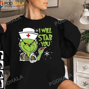 Grinch Christmas Sweatshirt I Will Stab You T Shirt For Nurses