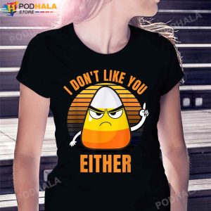 I Dont Like You Either Funny Candy Corn Halloween Tee Halloween Gifts
