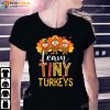 Team Tiny Turkeys Nurse Turkey Thanksgiving Gifts NICU Nurse T-Shirt