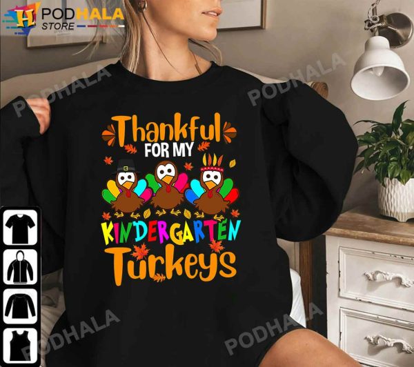 Thankful For My Kindergarten Turkeys T-Shirt Thanksgiving Gifts For Teachers