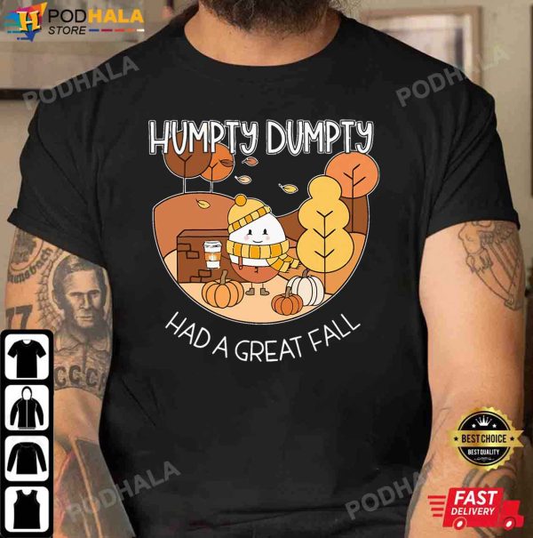 Thanksgiving Gifts, Humpty Dumpty Had A Great Fall Thanksgiving T-Shirt