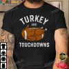 Thanksgiving Gifts Turkey and Touchdowns Football Lovers T-Shirt