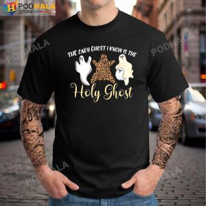 The Only Ghost I Know Is The Holy Ghost Halloween Leopard T Shirt Halloween Gifts