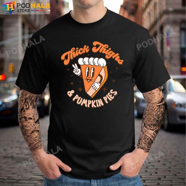 Thick Thighs & Pumpkin Pies Funny Thanksgiving T-Shirt, Thanksgiving Gifts