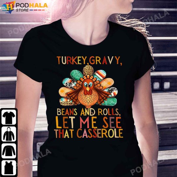 Turkey Gravy Beans And Rolls Let Me See That Casserole Thanksgiving Gifts T-Shirt