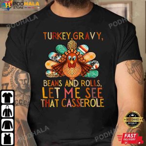 Turkey Gravy Beans And Rolls Let Me See That Casserole Thanksgiving Gifts T Shirt