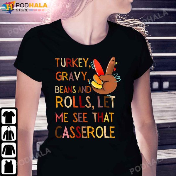 Turkey Gravy Beans And Rolls Let Me See That Casserole Thanksgiving T-Shirt