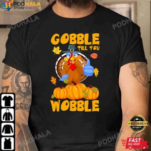 Turkey Thanksgiving Gobble Till You Wobble Pilgrim Thanksgiving Gifts T Shirt
