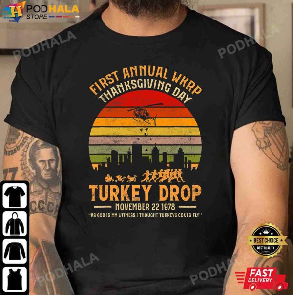 WKRP Turkey Drop God Is My Witness Turkeys Fly Thanksgiving Gifts T-Shirt