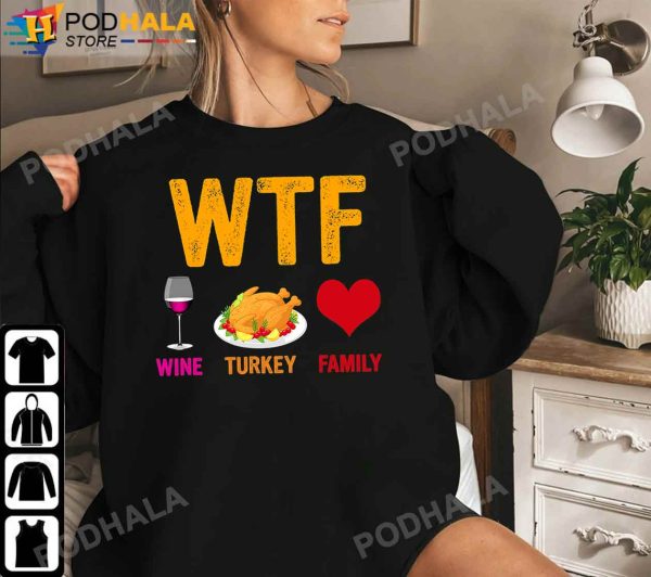 WTF Wine Turkey Family Thanksgiving Shirt Funny Thanksgiving Gifts
