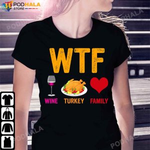WTF Wine Turkey Family Thanksgiving T Shirt Funny Thanksgiving Gifts