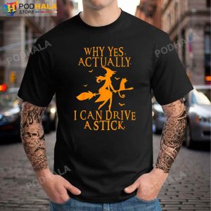 Why Yes Actually I Can Drive a Stick Halloween Witch Cat Tee
