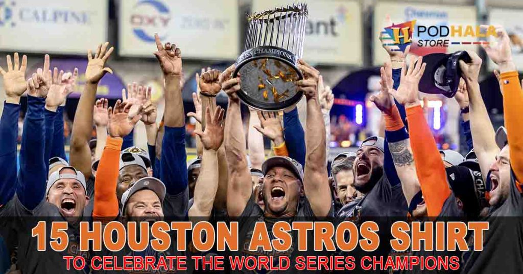 15 Houston Astros Shirt to Celebrate the World Series Champions