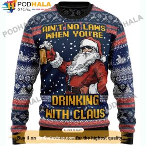 Ain't No Laws When You're Drinking With Claus Beer Christmas Sweater
