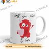 All You Need Is Love Coffee Tea Valentine's Day Mug, Best Valentines Day Gifts