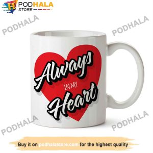 Always In My Heart Valentine's Day Mug, Best Valentines Day Gifts