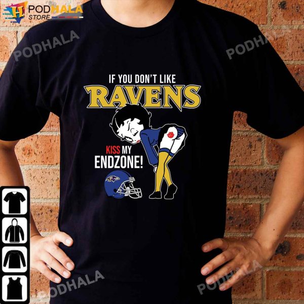 Betty Boop If You Don’t Loke Ravens Kiss My Endzone, Baltimore Ravens Shirt