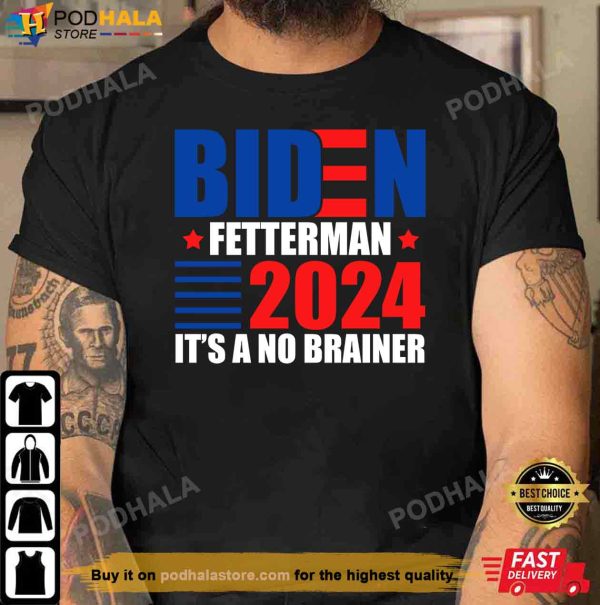 Biden Fetterman 2024 It’s A No Brainer T-Shirt, Joe Biden Gifts