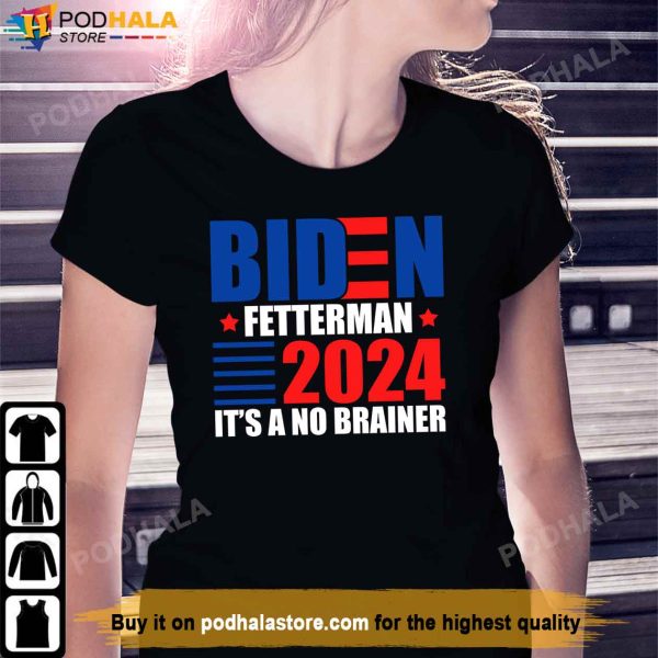 Biden Fetterman 2024 It’s A No Brainer T-Shirt, Joe Biden Gifts