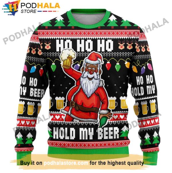 Black Santa Ho Ho Ho Hold My Beer Christmas Sweater, Gifts For Beer Drinkers
