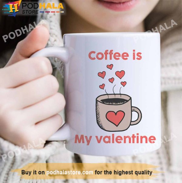 Coffee Is My Valentine Hearts Valentine’s Day Mug, Best Valentines Day Gifts
