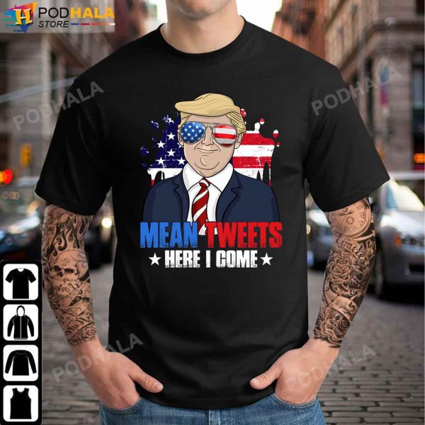 Donald Trump Shirt, Mean Tweets Here I Come American Flag T-Shirt