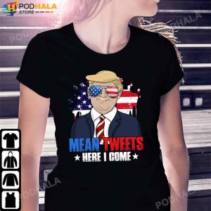 Donald Trump Shirt Mean Tweets Here I Come American Flag TShirt
