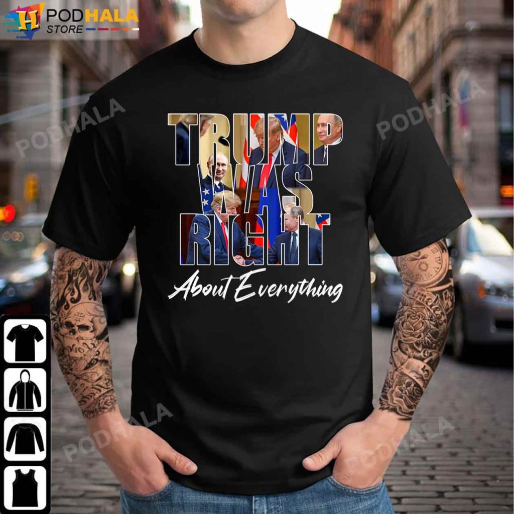 Donald Trump Shirt - Trump Was Right About Everything Pro T-Shirt