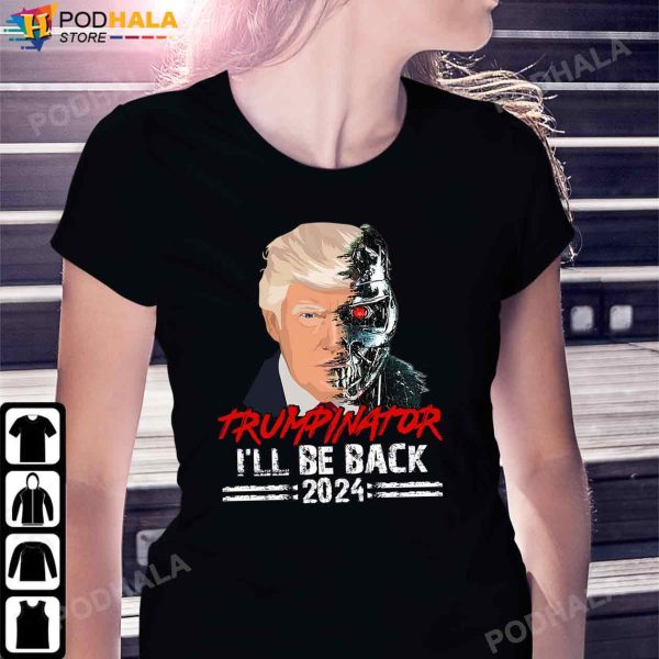 Donald Trump Shirt, Trumpinator 2024 I’ll Be Back T-Shirt